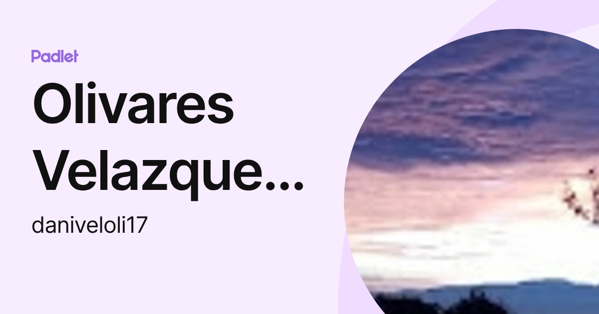 Olivares Velazquez Daniela (daniveloli17) profile | Padlet