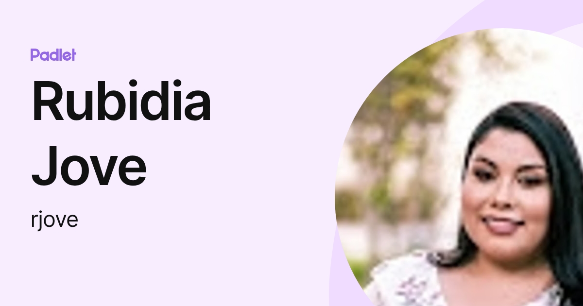Rubidia Jove (rjove) profile | Padlet