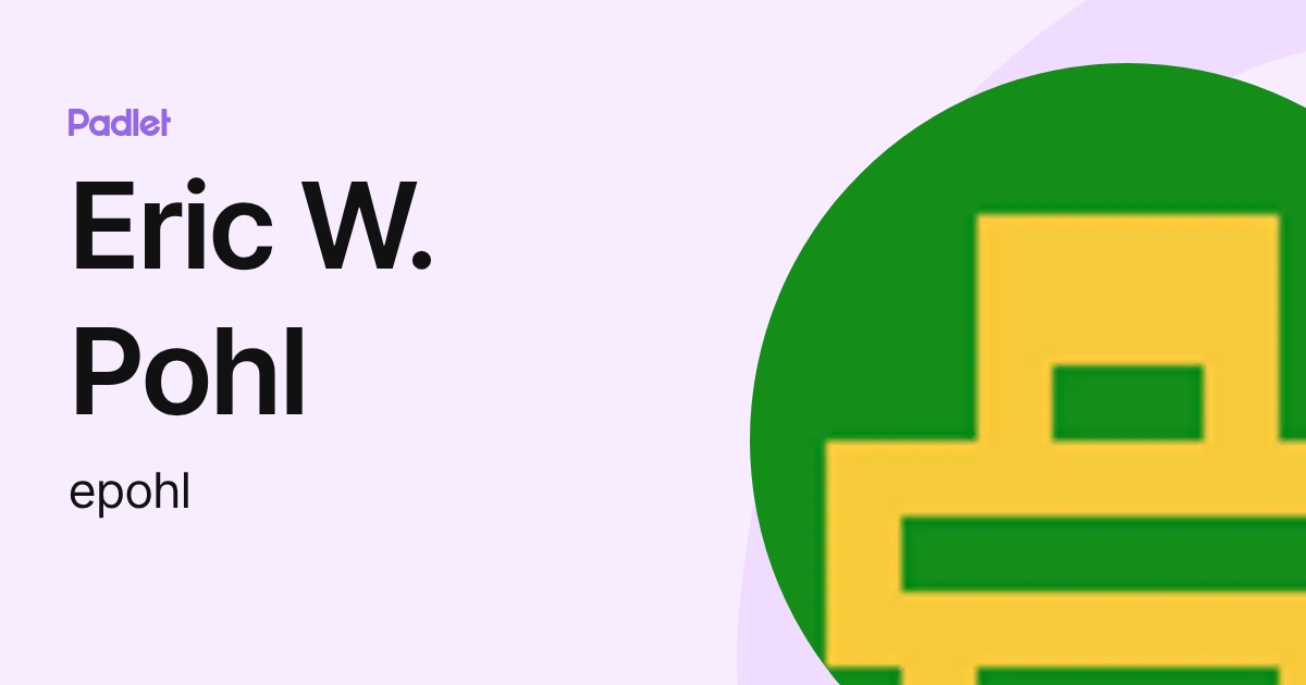 Eric W. Pohl (epohl) profile | Padlet
