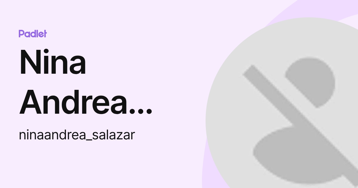 Nina Andrea Salazar (ninaandrea_salazar) profile | Padlet