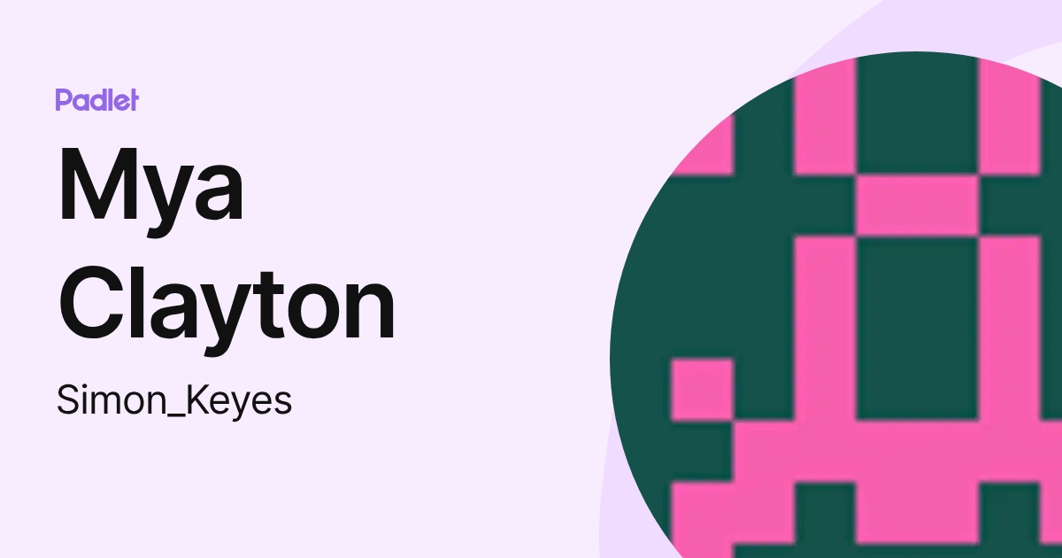 Mya Clayton (Simon_Keyes) profile | Padlet