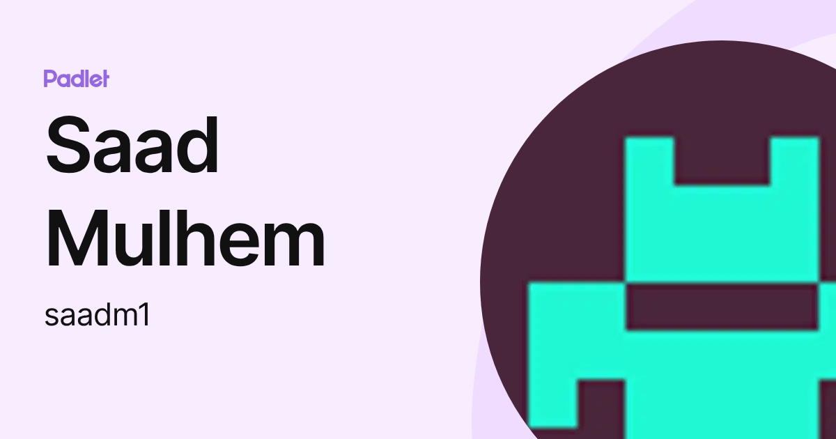 Saad Mulhem (saadm1) profile | Padlet