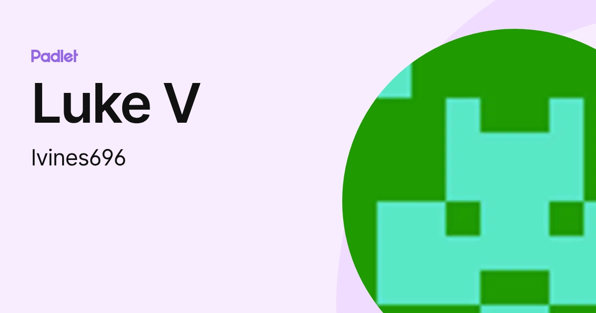 Luke V (lvines696) profile | Padlet