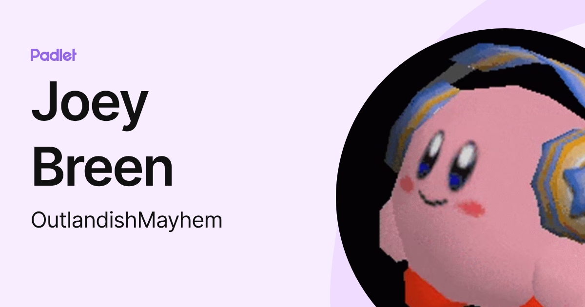 Joey Breen (OutlandishMayhem) profile | Padlet