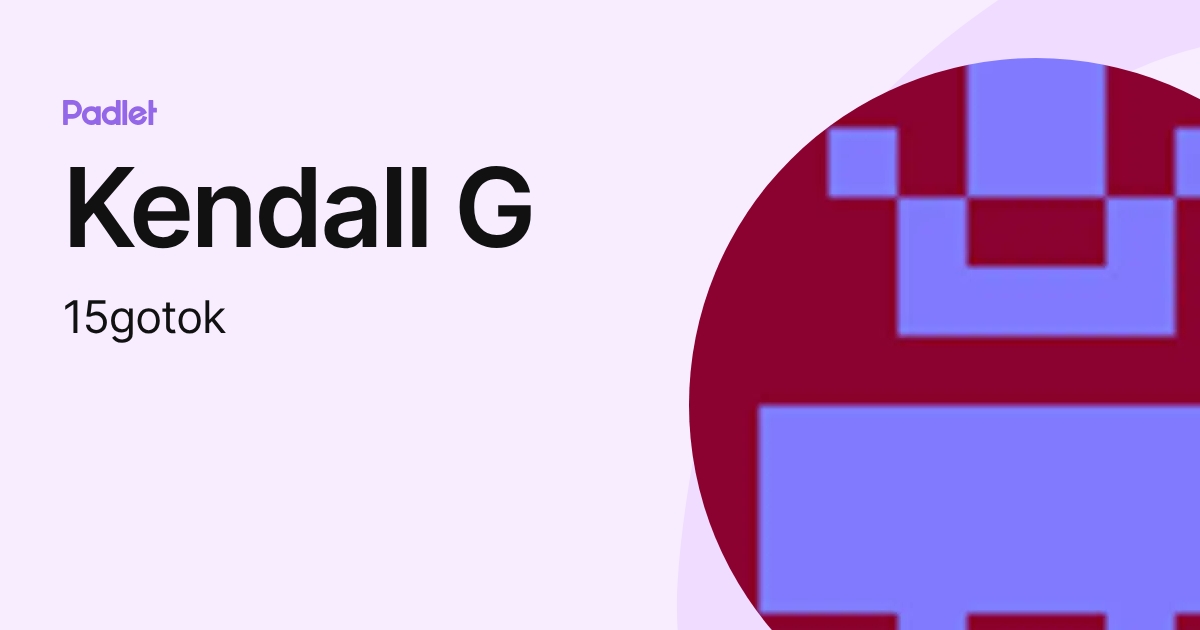 Kendall G (15gotok) profile | Padlet