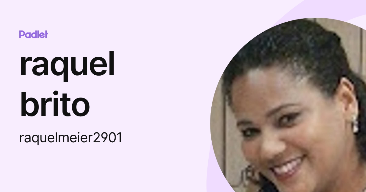raquel brito (raquelmeier2901) profile | Padlet