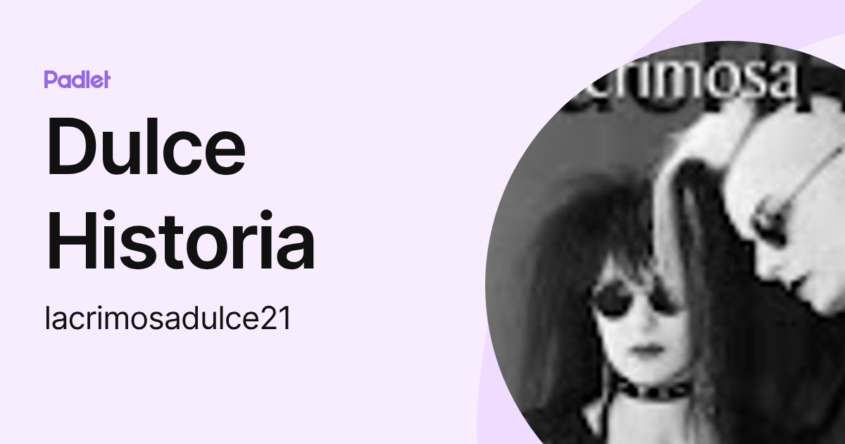 Dulce Historia (lacrimosadulce21) profile | Padlet