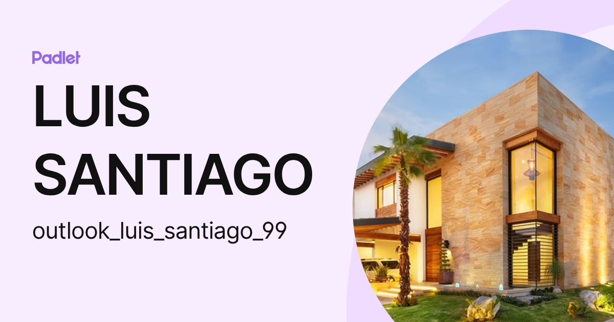 LUIS SANTIAGO (outlook_luis_santiago_99) profile | Padlet