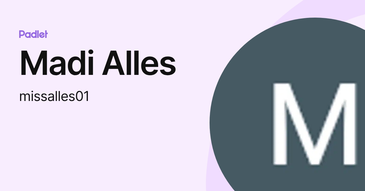 Madi Alles (missalles01) profile | Padlet