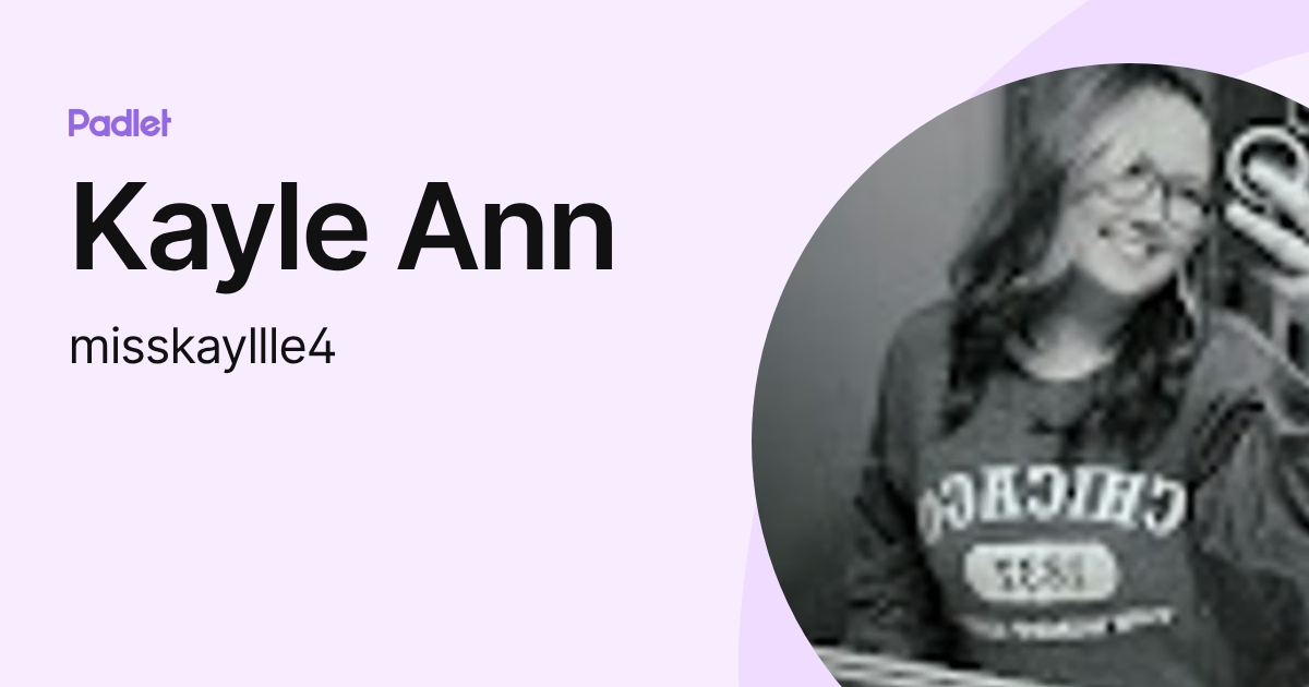 Kayle Ann (misskayllle4) profile | Padlet