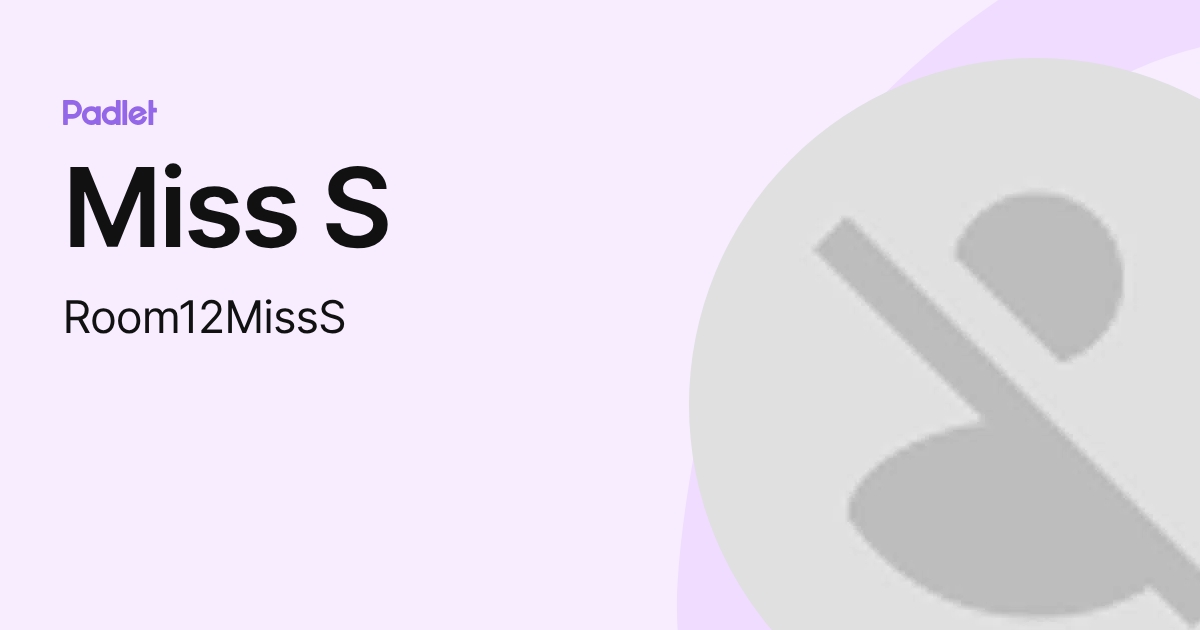 Miss S (Room12MissS) profile | Padlet