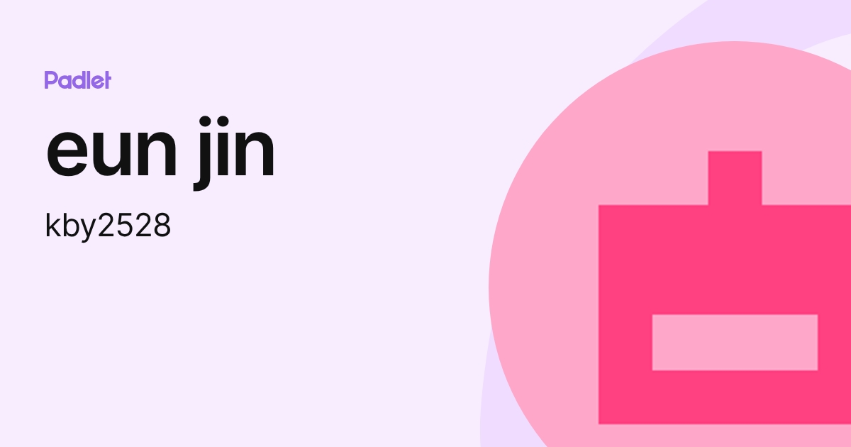 eun jin (kby2528) profile | Padlet