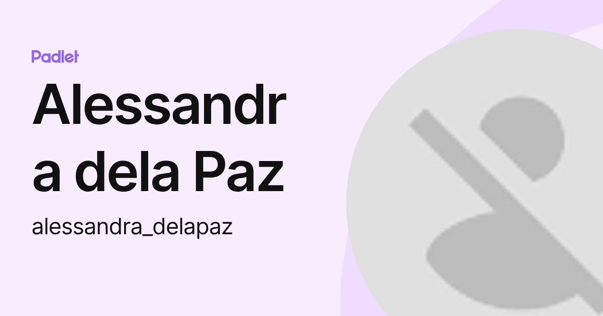 Alessandra dela Paz (alessandra_delapaz) profile | Padlet