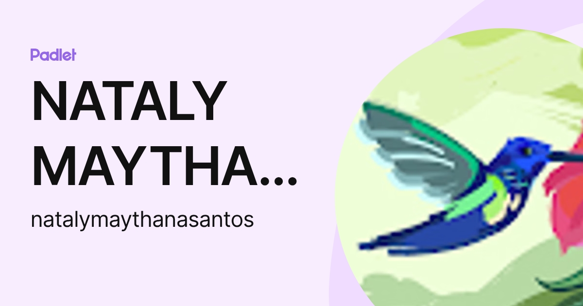 NATALY MAYTHANA DOS SANTOS (natalymaythanasantos) profile | Padlet