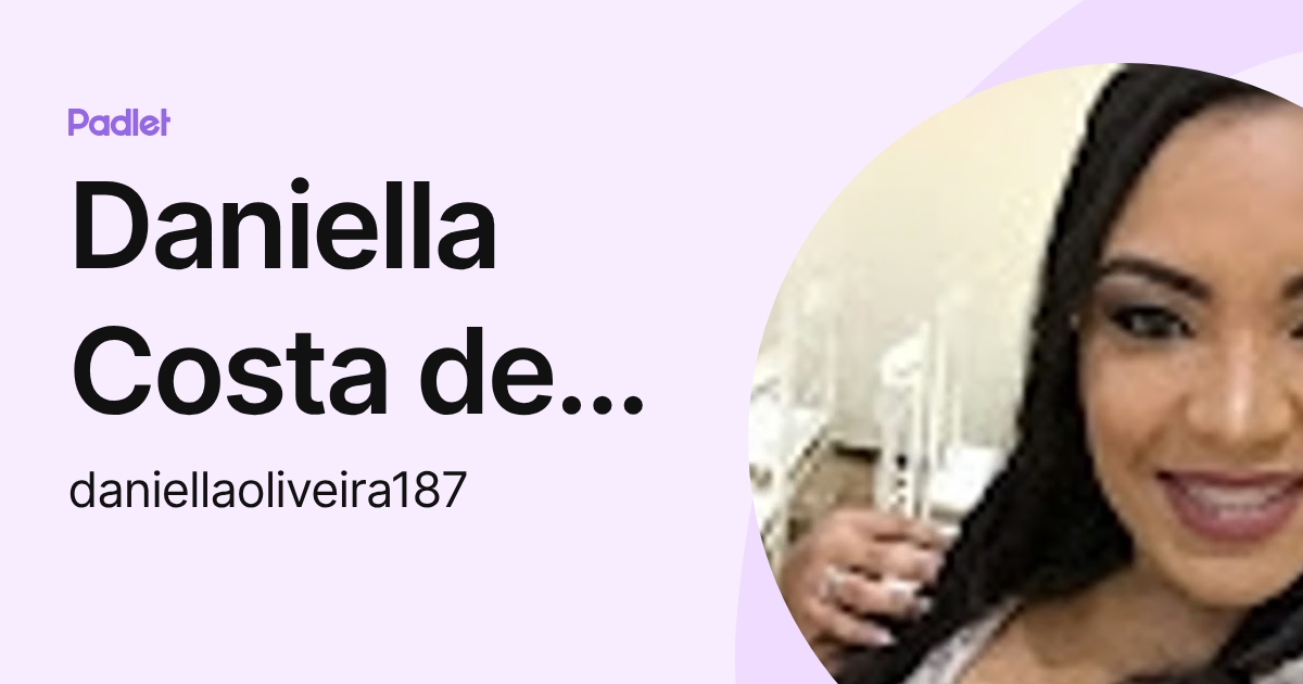 Daniella Costa de oliveira (daniellaoliveira187) profile | Padlet