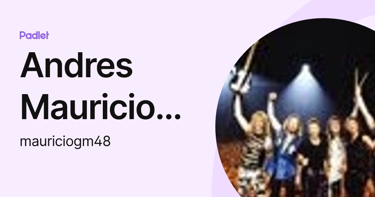 Andres Mauricio Gutierrez Martinez (mauriciogm48) profile | Padlet