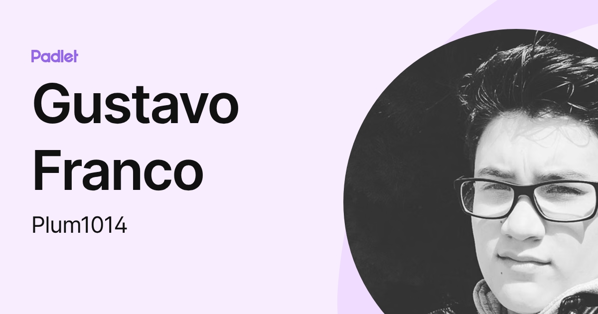 Gustavo Franco (Plum1014) profile | Padlet