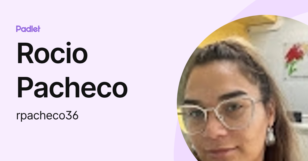 Rocio Pacheco (rpacheco36) profile | Padlet