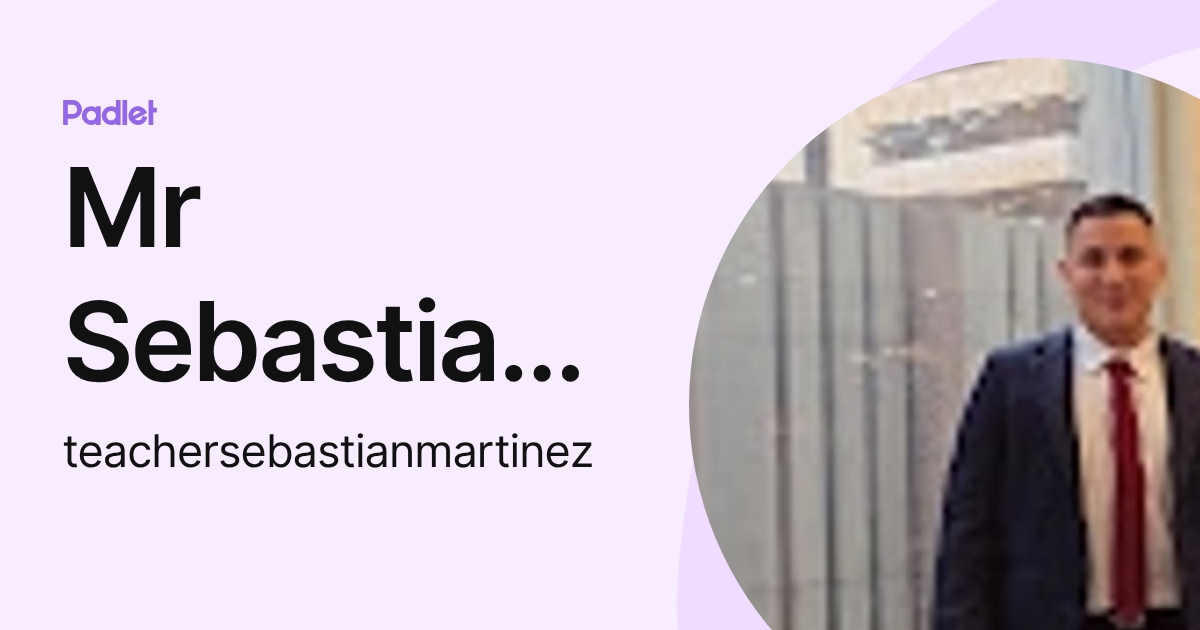 Mr Sebastian Martinez (teachersebastianmartinez) profile | Padlet