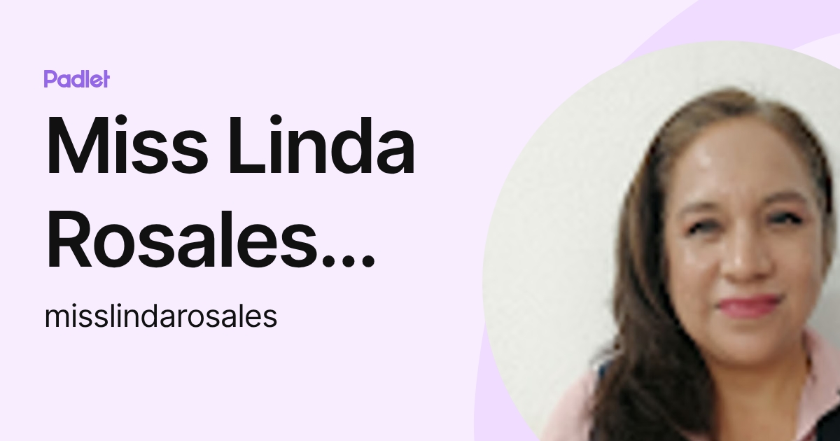 Miss Linda Rosales Domínguez (misslindarosales) profile | Padlet