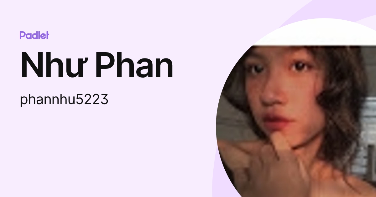 Như Phan (phannhu5223) profile | Padlet