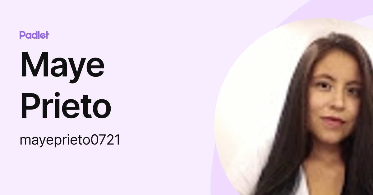 Maye Prieto (mayeprieto0721) profile | Padlet