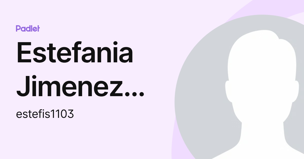Estefania Jimenez Sanchez (estefis1103) profile | Padlet