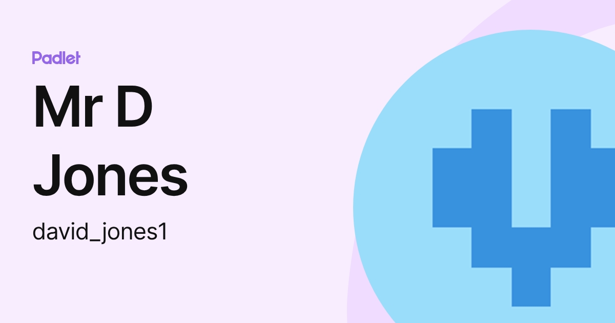 Mr D Jones (david_jones1) profile | Padlet