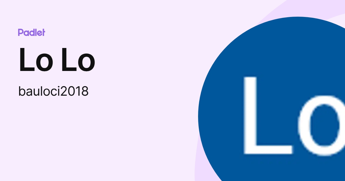 Lo Lo (bauloci2018) profile | Padlet