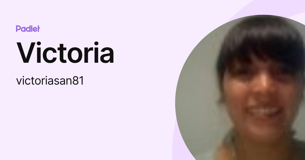 Victoria (victoriasan81) profile | Padlet