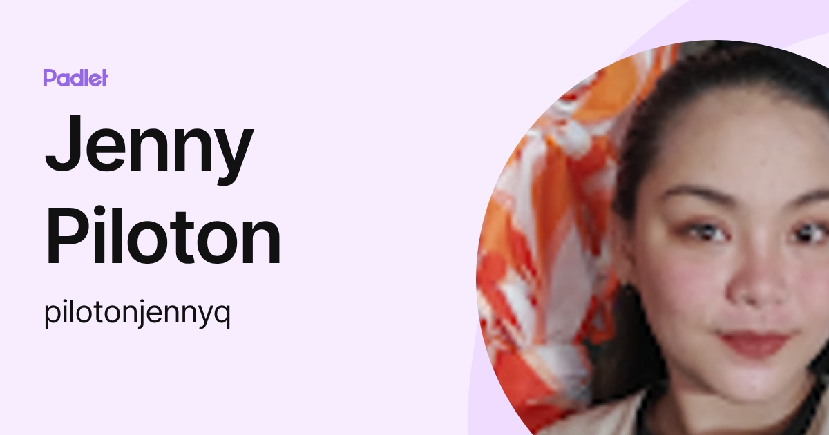 Jenny Piloton (pilotonjennyq) profile | Padlet
