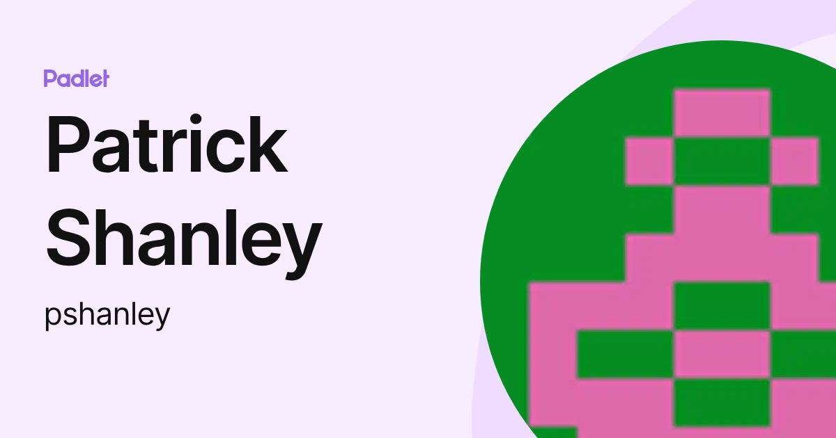 Patrick Shanley (pshanley) profile | Padlet