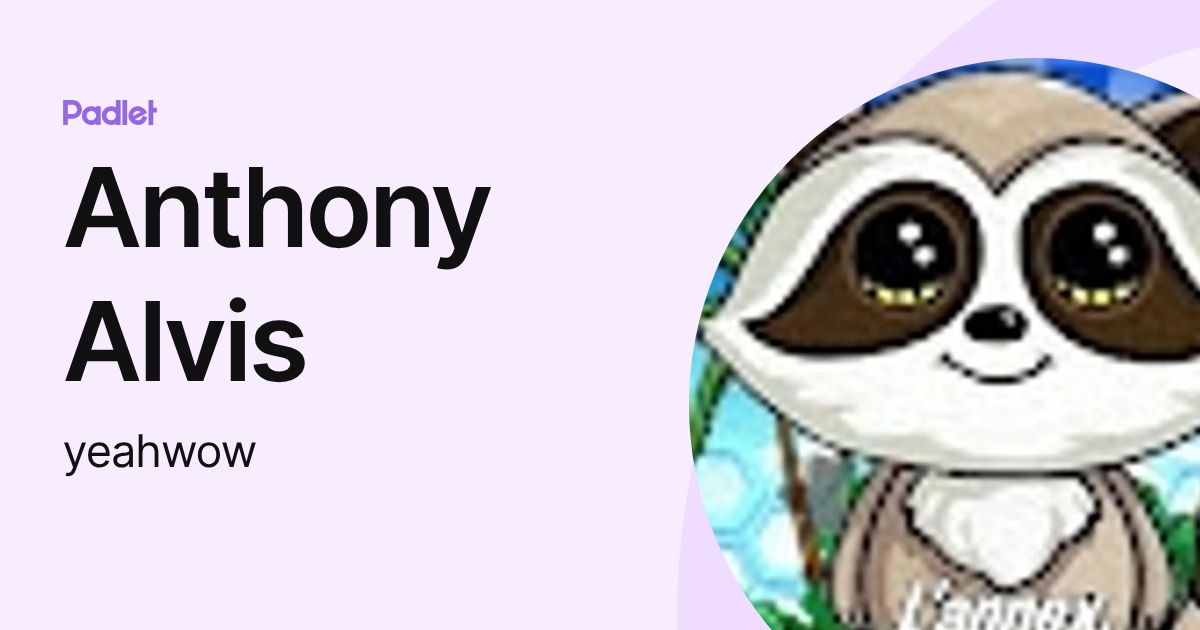 Anthony Alvis (yeahwow) profile | Padlet