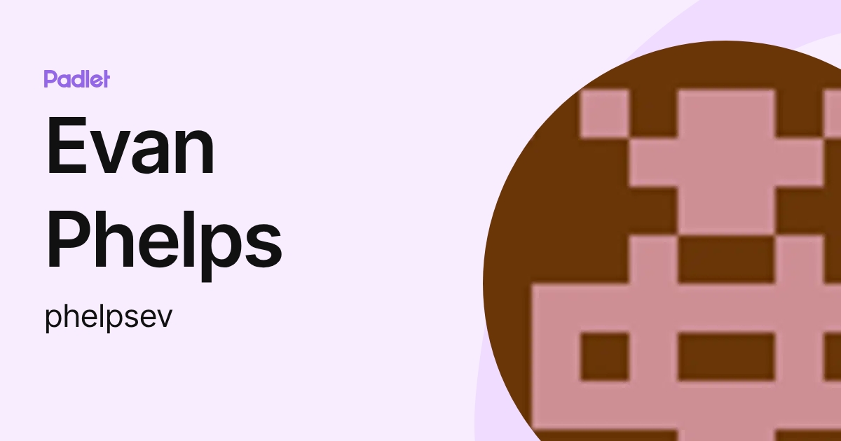 Evan Phelps (phelpsev) profile | Padlet