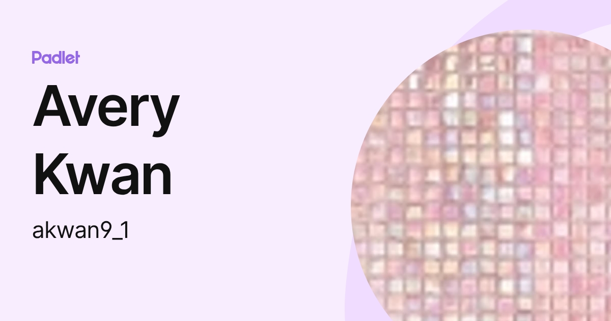 Avery Kwan (akwan9_1) profile | Padlet