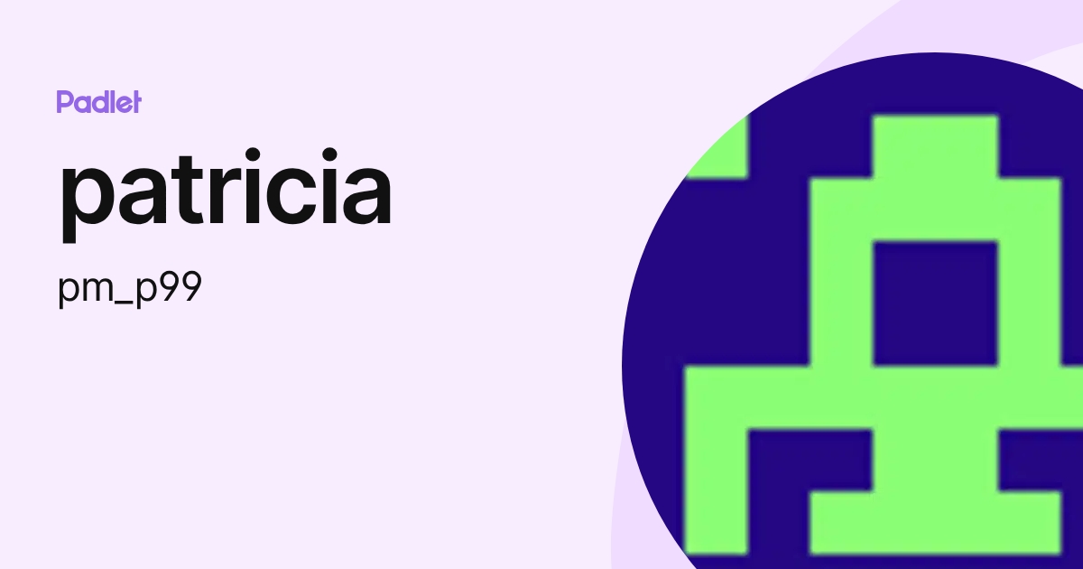 patricia (pm_p99) profile | Padlet