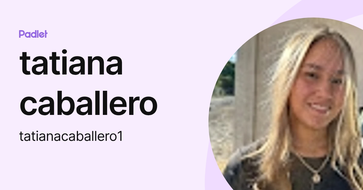 tatiana caballero (tatianacaballero1) profile | Padlet