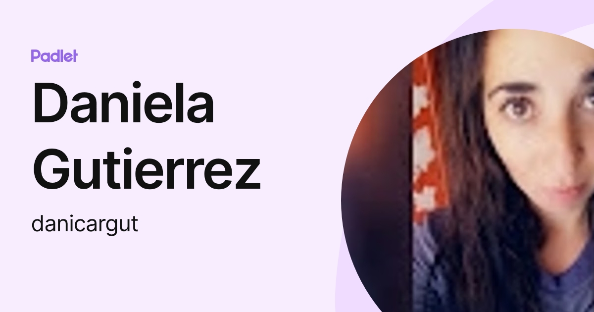 Daniela Gutierrez (danicargut) profile | Padlet