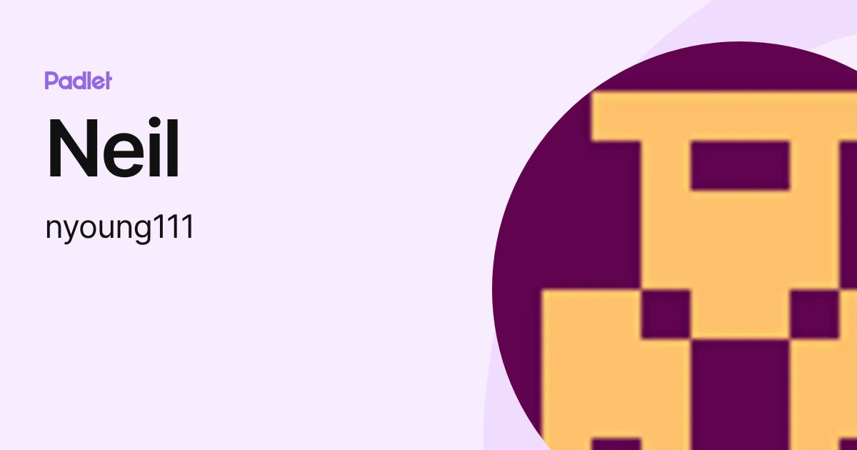 Neil (YoungSS) profile | Padlet