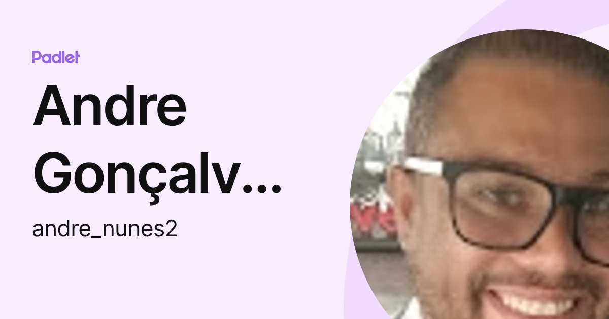Andre Gonçalves Nunes (andre_nunes2) profile | Padlet