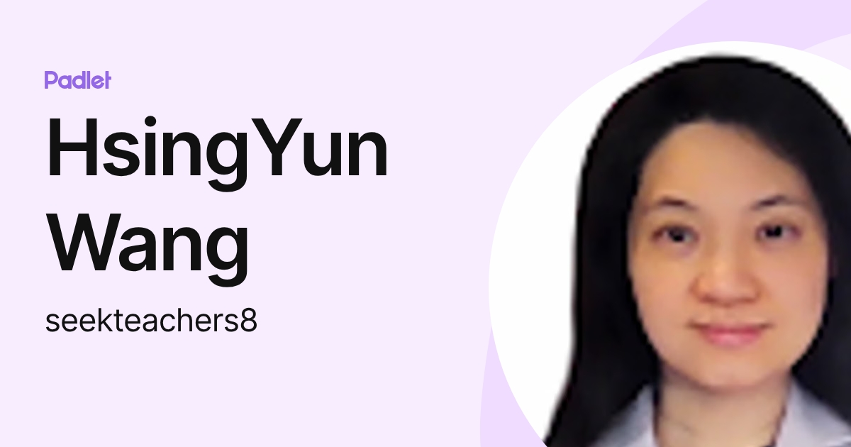 HsingYun Wang (seekteachers8) profile | Padlet