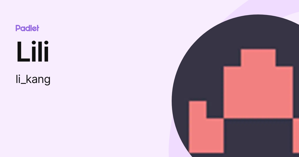 Lili (li_kang) profile | Padlet