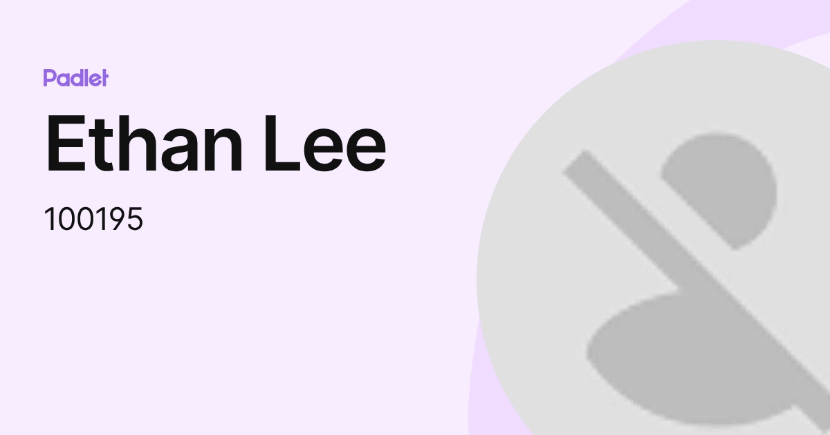 Ethan Lee (100195) profile | Padlet
