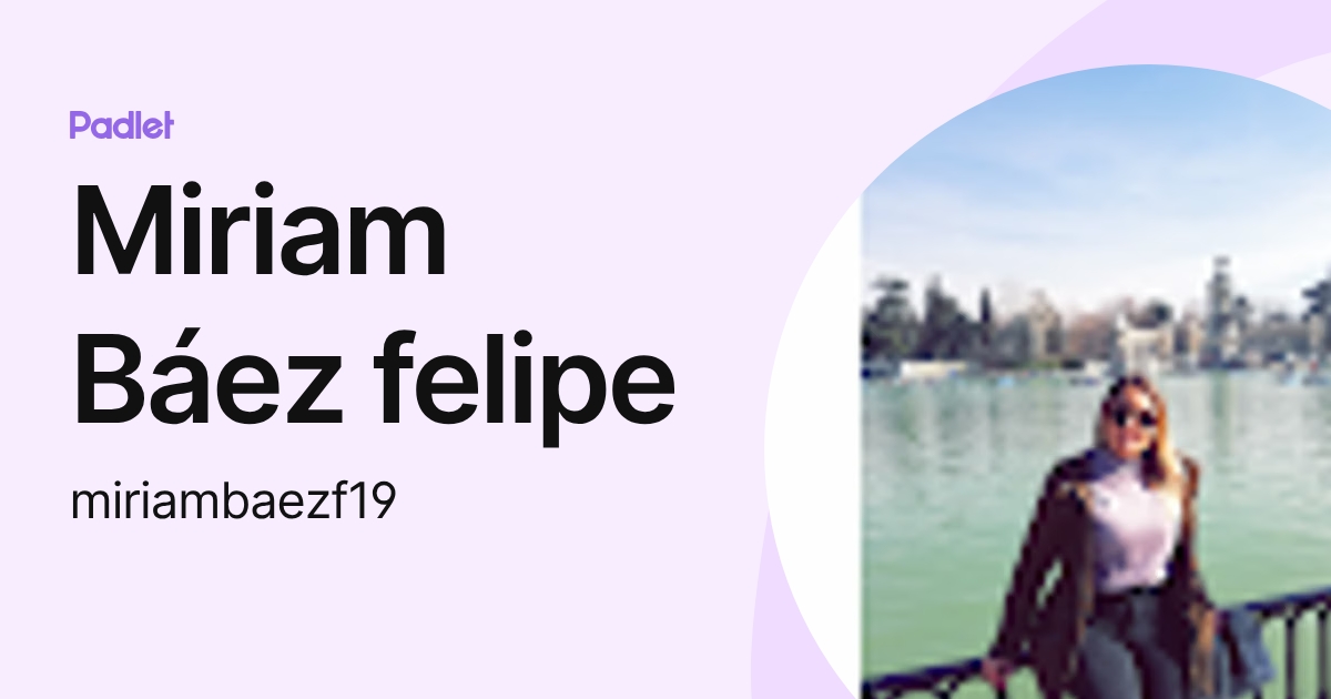 Miriam Báez felipe (miriambaezf19) profile | Padlet