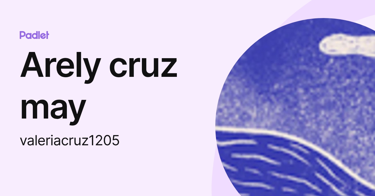 Arely cruz may (valeriacruz1205) profile | Padlet