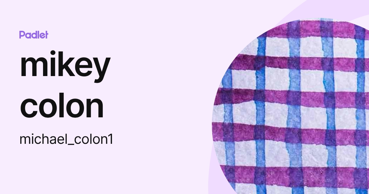 mikey colon (michael_colon1) profile | Padlet
