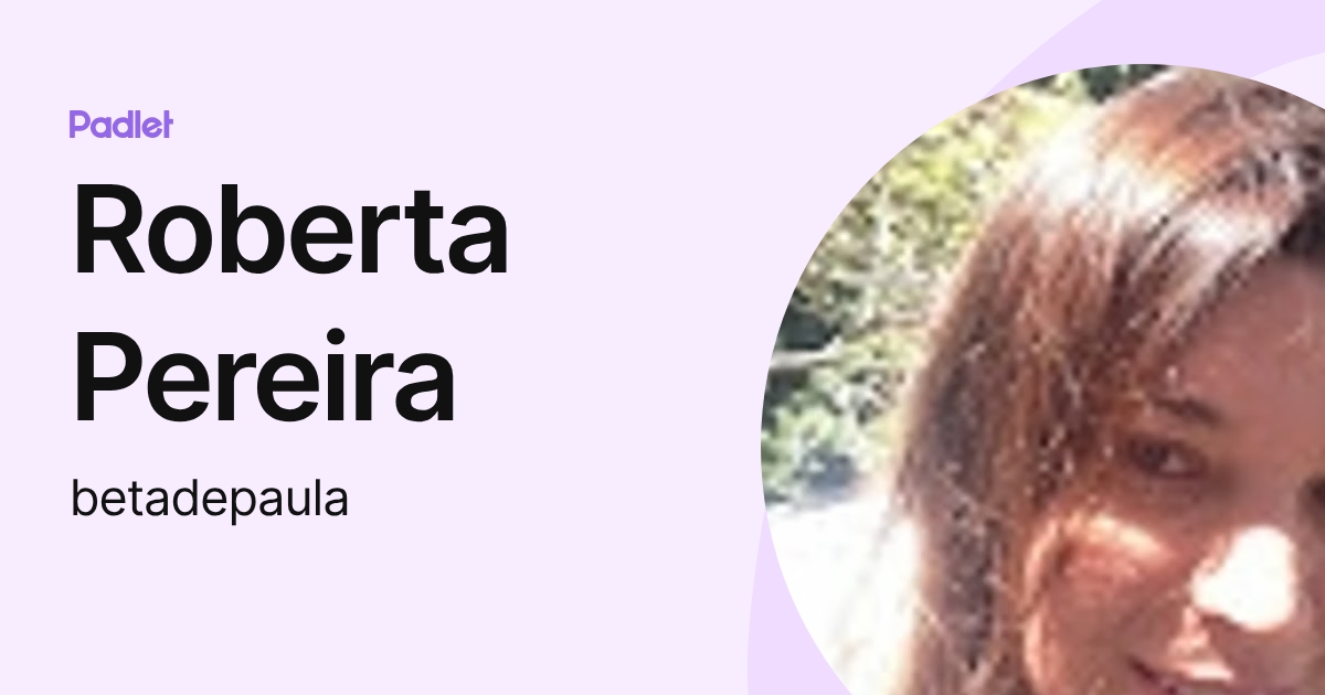 Roberta Pereira (betadepaula) profile | Padlet