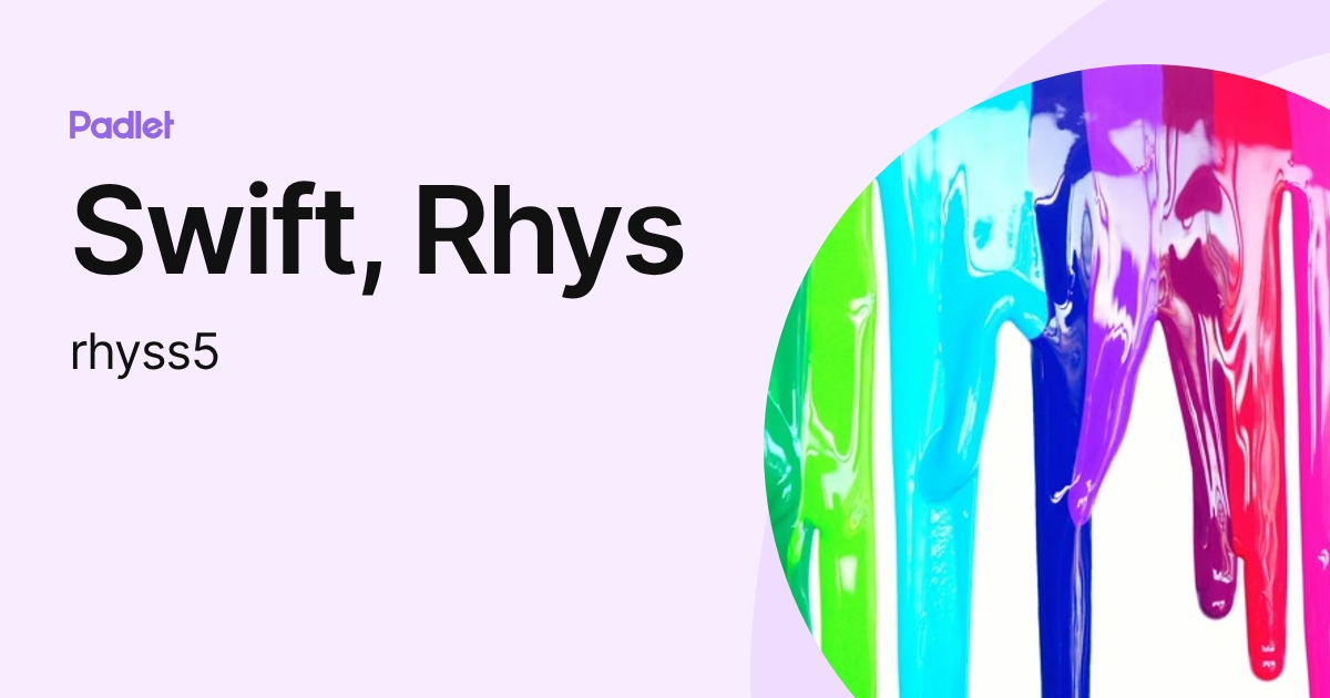 Swift, Rhys (rhyss5) profile | Padlet