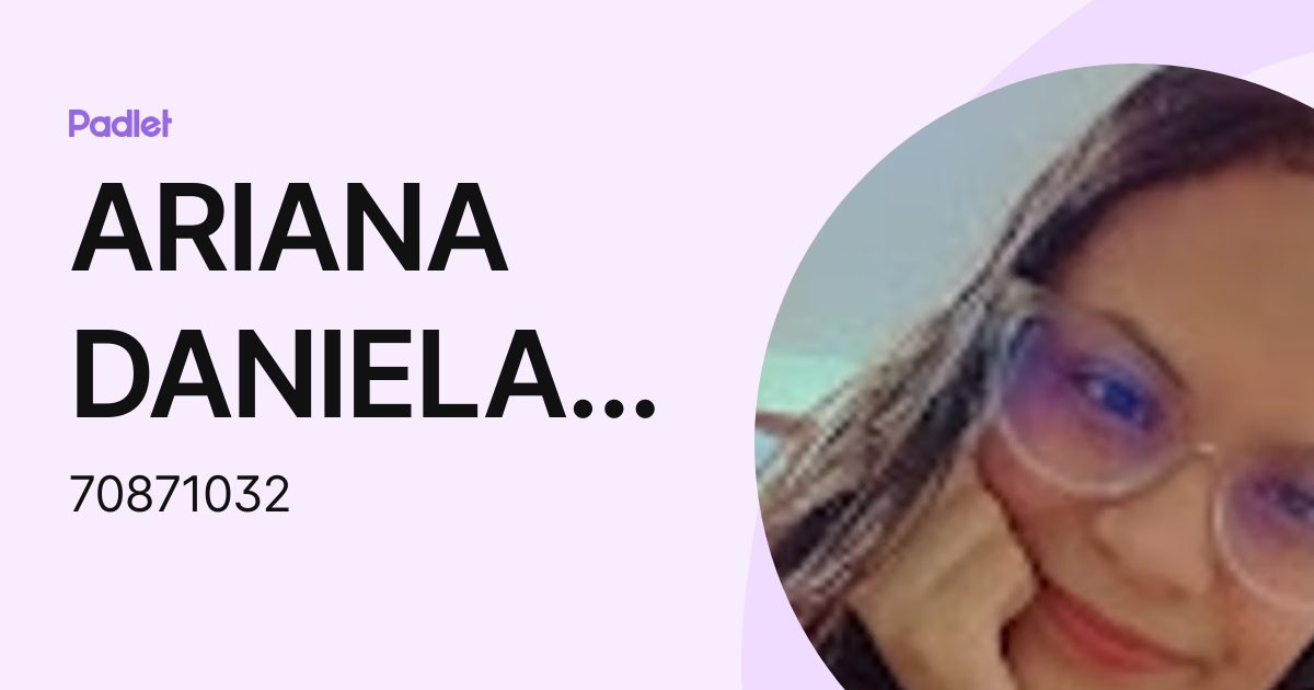 ARIANA DANIELA RIERA GARRIDO (70871032) profile | Padlet