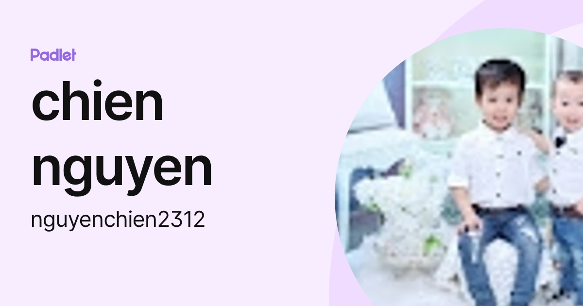 chien nguyen (nguyenchien2312) profile | Padlet